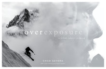 Load image into Gallery viewer, Overexposure: A Story About a Skier - Chad Sayers

