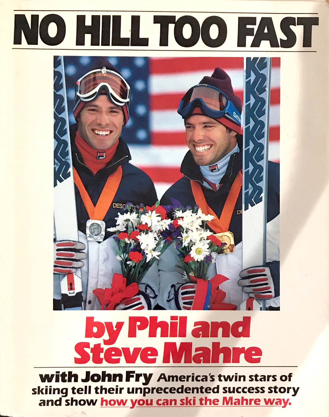 No Hill Too Fast by Phil Mahre, Steve Mahre, John Fry (1985) Hardcover (USED)